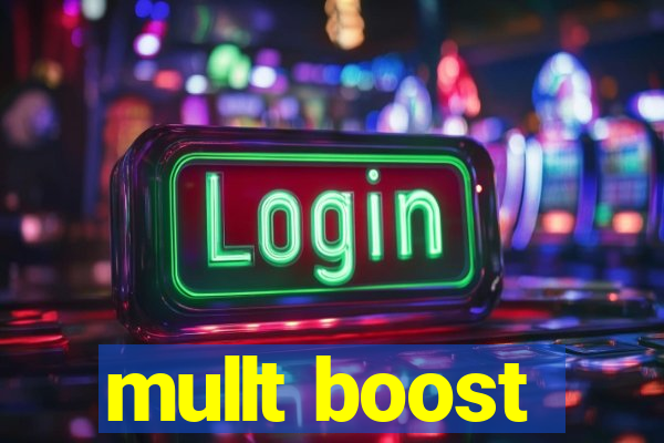 mullt boost