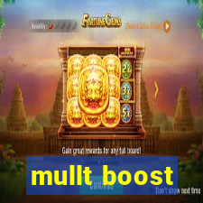 mullt boost