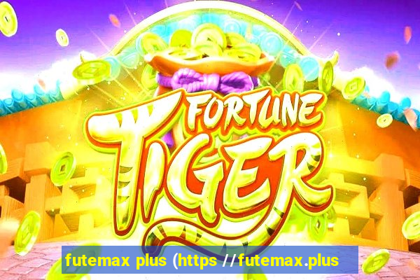 futemax plus (https //futemax.plus