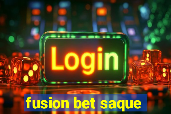 fusion bet saque