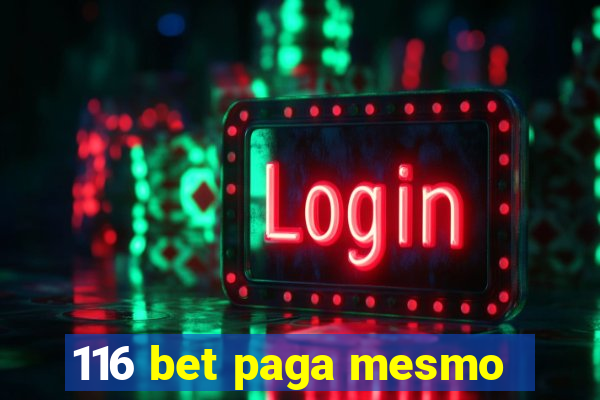 116 bet paga mesmo