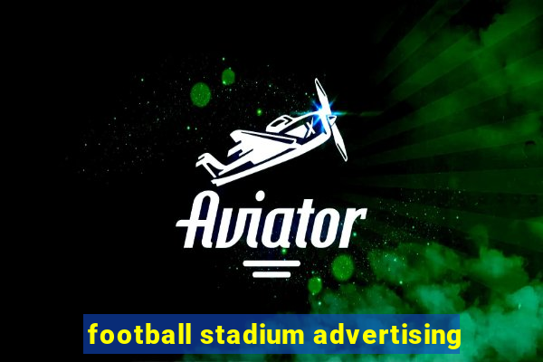 football stadium advertising