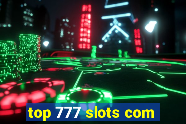 top 777 slots com