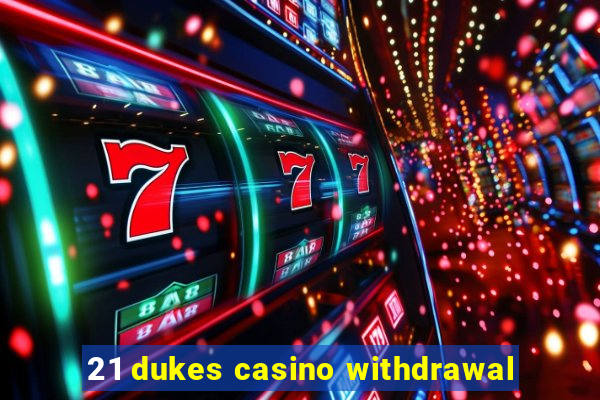 21 dukes casino withdrawal