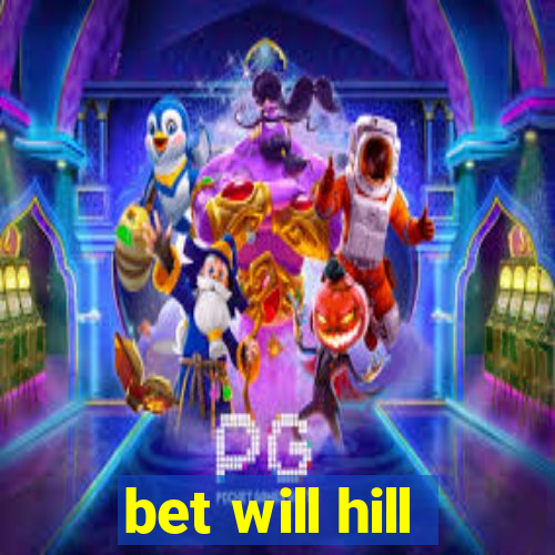 bet will hill