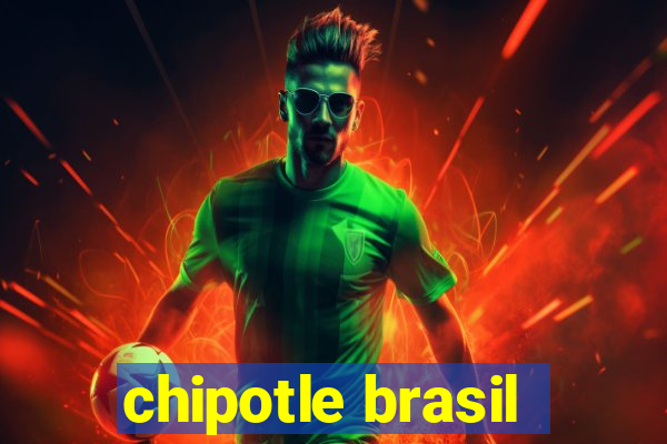 chipotle brasil