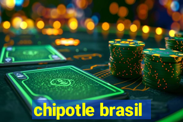 chipotle brasil