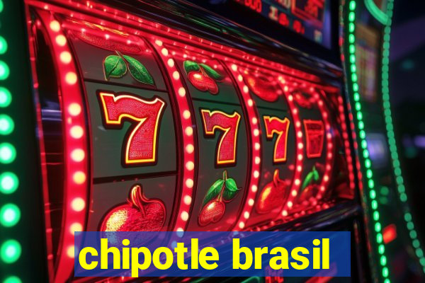 chipotle brasil