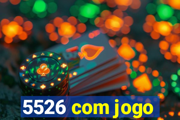 5526 com jogo