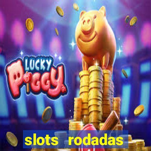 slots rodadas gratis sem deposito