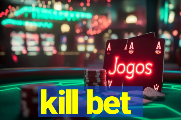 kill bet