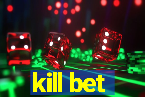 kill bet