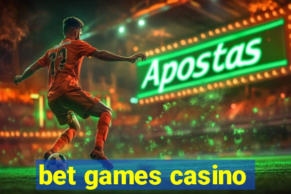 bet games casino