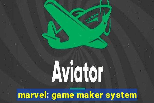 marvel: game maker system