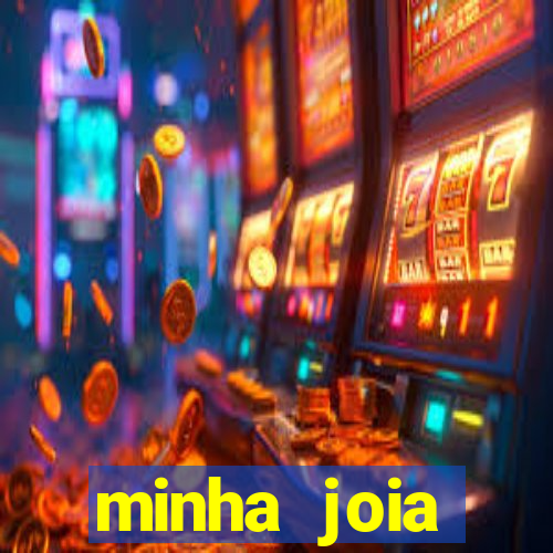 minha joia significado minha joia giria