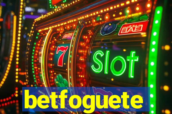 betfoguete