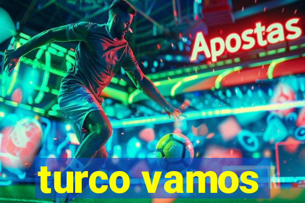 turco vamos