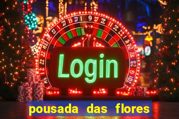 pousada das flores & lm eventos fortuna de minas