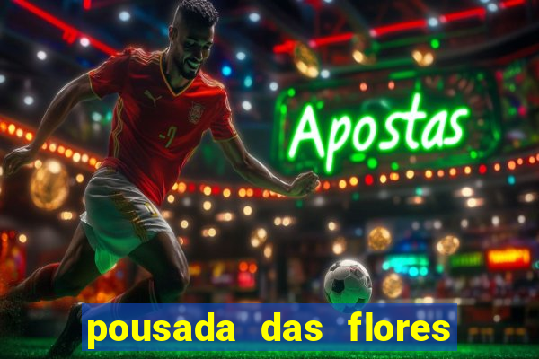 pousada das flores & lm eventos fortuna de minas