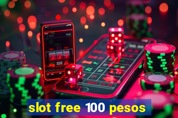 slot free 100 pesos