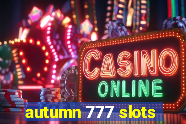 autumn 777 slots