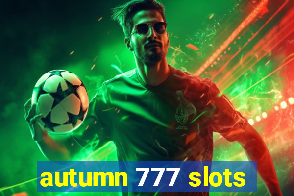 autumn 777 slots