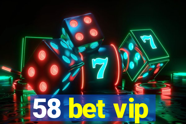 58 bet vip