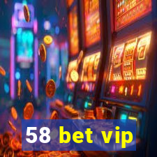 58 bet vip