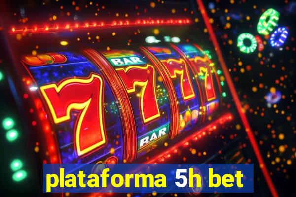 plataforma 5h bet