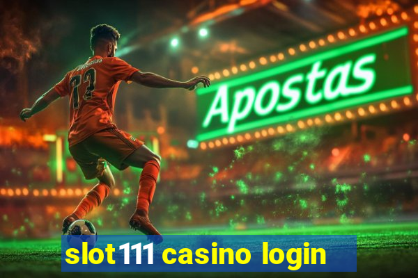 slot111 casino login