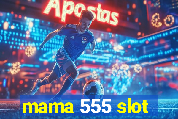 mama 555 slot