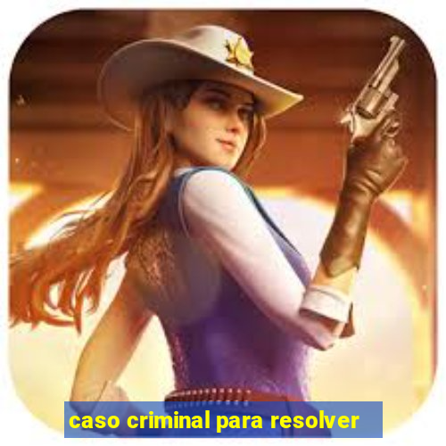 caso criminal para resolver