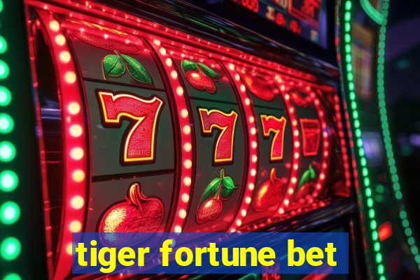 tiger fortune bet