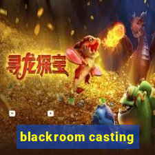 blackroom casting