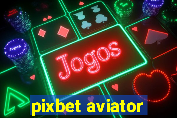 pixbet aviator