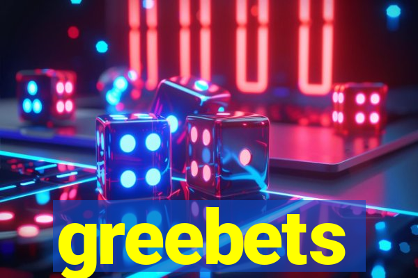 greebets