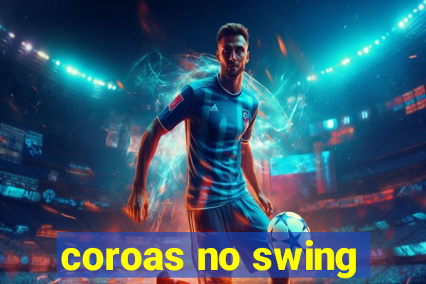 coroas no swing