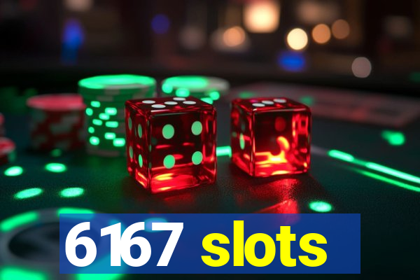 6167 slots