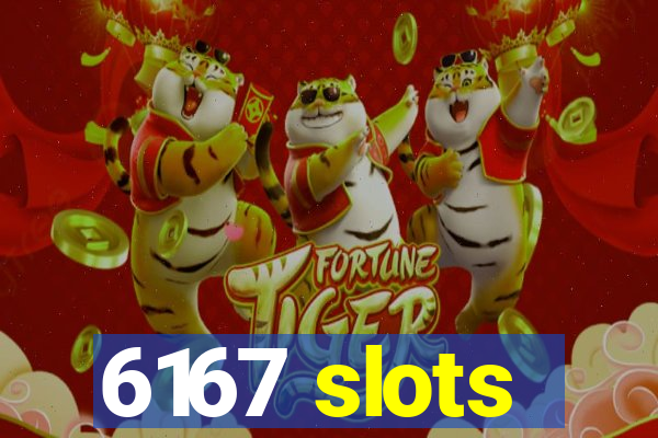 6167 slots