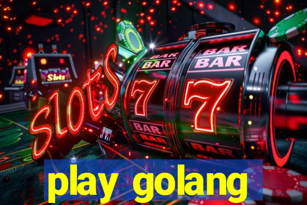 play golang