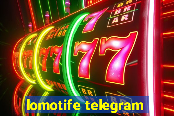 lomotife telegram