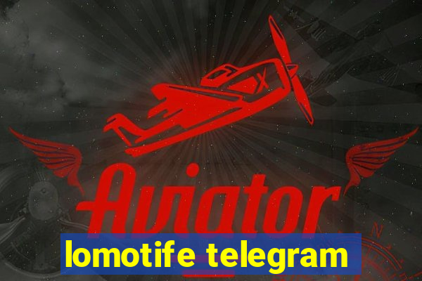 lomotife telegram