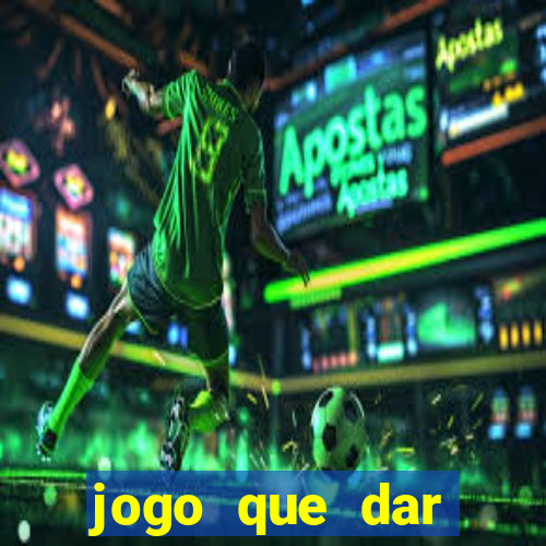 jogo que dar dinheiro para jogar