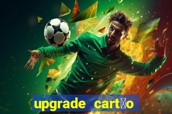 upgrade cart茫o porto seguro