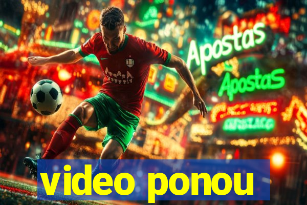 video ponou