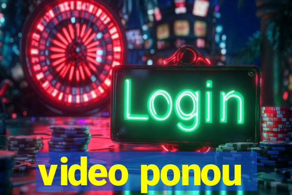 video ponou