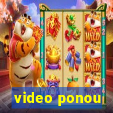 video ponou