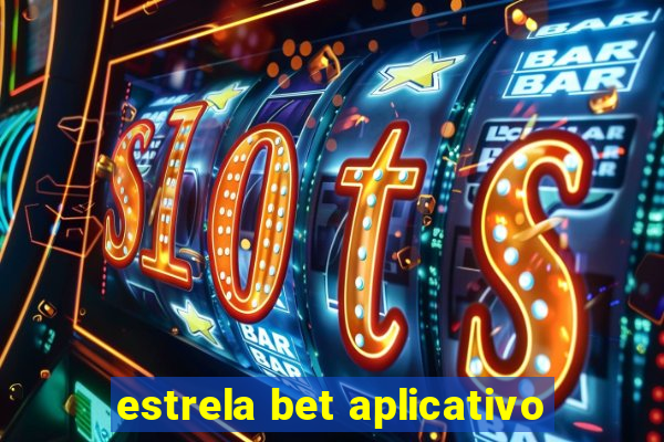 estrela bet aplicativo