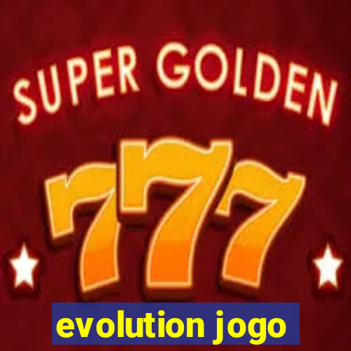 evolution jogo