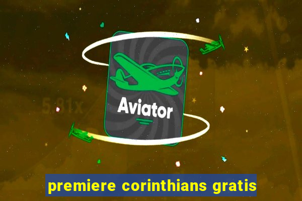 premiere corinthians gratis